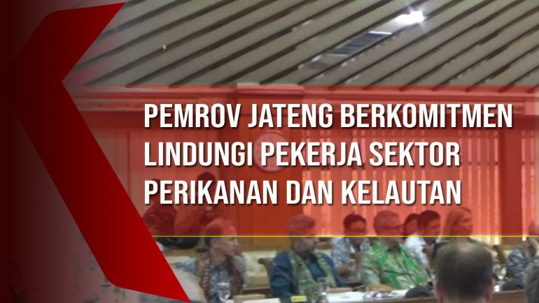 Terima Kunjungan Uni Eropa-ILO, Pemrov Jateng Berkomitmen Lindungi Pekerja Sektor Perikanan dan&nbsp;Kelautan
